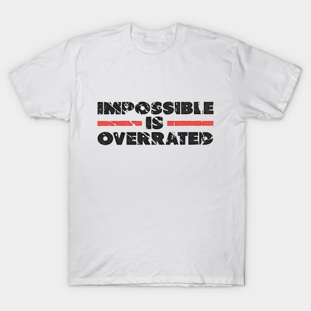Impossible is Overrated | Washed Out Style T-Shirt by Vooble